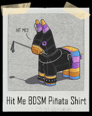 Hit Me BDSM Pinata T-Shirt