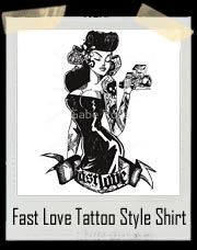 Fast Love Sexy Tattoo Girl - Tattoo Style T Shirt