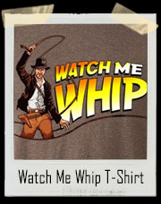 Watch Me Whip Watch Me Nae Nae Indiana Jones T-Shirt