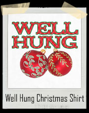 Well Hung Christmas Ornaments (Balls) T-Shirt