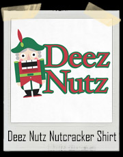 Deez Nutz Nutcracker Christmas T-Shirt