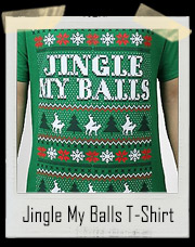 Jingle My Balls Ugly Christmas T-Shirt