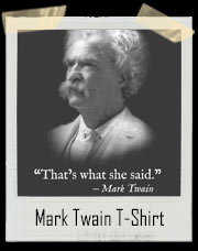 That's What She Said Mark Twain T-Shirt