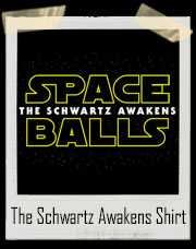 Spaceballs The Schwartz Awakens