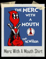 The Merc With A Mouth Deadpool / Dr. Seuss Inspired T-Shirt