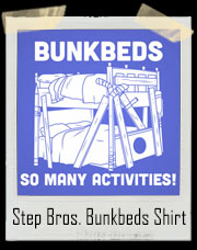 Step Brothers Bunkbeds So Many Activities T-Shirt