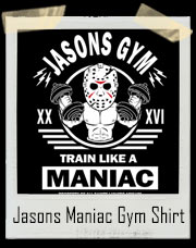 Jason Voorhees Gym - Train Like A Maniac T-Shirt