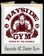 A.C. Slater’s Bayside Tigers Saved By The Barbell Gym T-Shirt