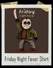 Friday Night Fever With Jason Voorhees T-Shirt