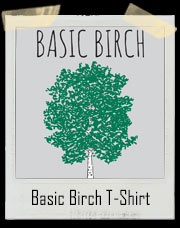 I'm A Basic Birch T-Shirt