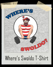 Where's Swoldo Gym T-Shirt
