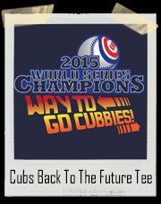 Cubs Back To The Future Inspired World Series 2015 Champions T-Shirt