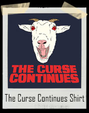 The Curse Continues Chicago Cubs Goat T-Shirt