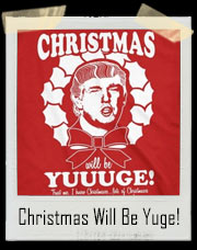 Christmas Will Be Yuge Donald Trump T-Shirt