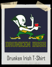 Drunken Irish Notre Dame Fighting Irish Inspired T-Shirt
