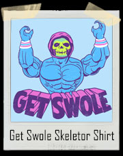 Get Swole Skeletor Masters Of The Universe Inspired Gym T-Shirt