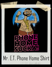 Mr. E.T. Phone Home Sucka T-Shirt