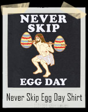 Never Skip Egg Day Jesus Gym T-Shirt