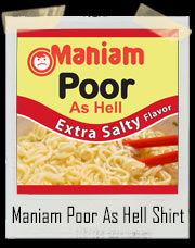 Man, I Am Poor As Hell Extra Salty Ramen Noodles T-Shirt