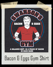 Bacon And Eggs Gym by Ron Swanson - A balance diet is a peace of bacon in each hand. ALL OF THE BACON!! - Parks and Rec inspired Gym T-Shirt