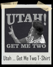 Utah Get Me Two Point Break Inspired Shirt