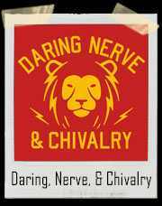 Daring, Nerve, And Chivalry Harry Potter Inspired T-Shirt