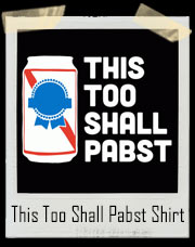 This Too Shall Pabst T-Shirt