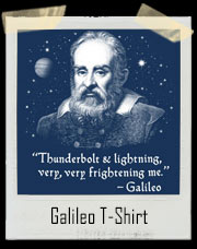Galileo Thunderbolt And Lightning, Very, Very Frightening Me T-Shirt