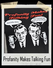 Profanity Makes Talking Fun T Shirt