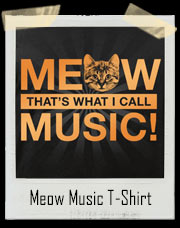Meow That's What I Call Music T-Shirt
