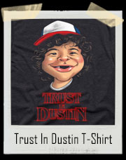Trust In Dustin Toothless T-Shirt