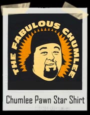 The Fabulous Chumlee Pawn Star T Shirt