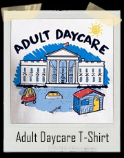 Adult Daycare White House T-Shirt