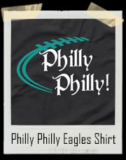Philly Philly Philadelphia Eagles T-Shirt
