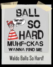 Where's Waldo BALL SO HARD T-Shirt