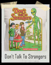 Don't Talk To Strangers Alien T-Shirt