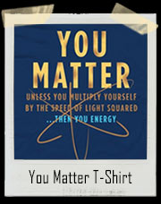 You Matter Science T-Shirt