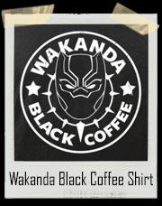 Wakanda Black Coffee Parody T-Shirt