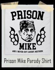 Prison Mike Parody T-Shirt