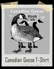 Canadian Geese Honk ‘Eh T-Shirt