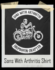 Sons With Arthritis Ibuprofen Chapter Tshirt