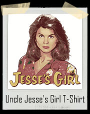 Uncle Jesse’s Girl T-Shirt