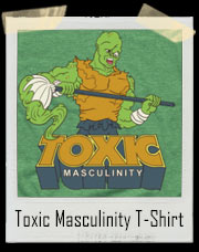 Toxic Masculinity T-Shirt