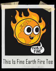 This Is Fine Earth Fire T-Shirt