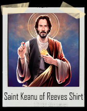 Keanu Reeves - Saint Keanu of Reeves T-Shirt