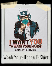 Uncle Sam Wants You To Wash Your Hands T-Shirt