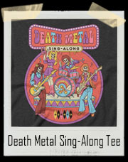 Death Metal Sing-Along T-Shirt