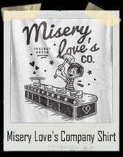 Misery Love’s Company T-Shirt