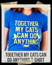 Together My Cats Can Do Anything T-Shirt
