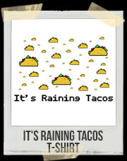 It's Raining Tacos T-Shirt